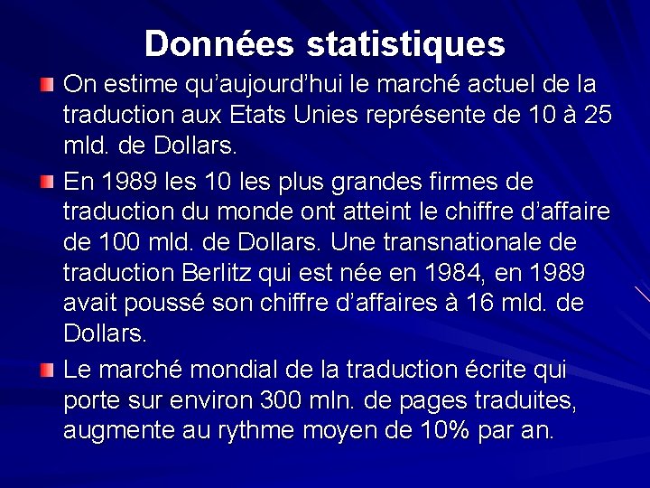 Données statistiques On estime qu’aujourd’hui le marché actuel de la traduction aux Etats Unies