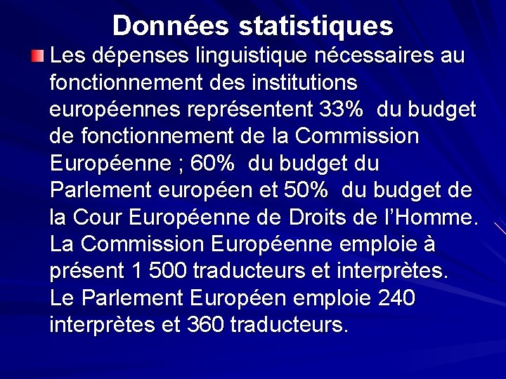 Données statistiques Les dépenses linguistique nécessaires au fonctionnement des institutions européennes représentent 33% du