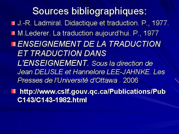 Sources bibliographiques: J. -R. Ladmiral. Didactique et traduction. P. , 1977. M. Lederer. La