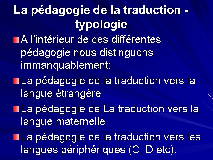 La pédagogie de la traduction - typologie A l’intérieur de ces différentes pédagogie nous