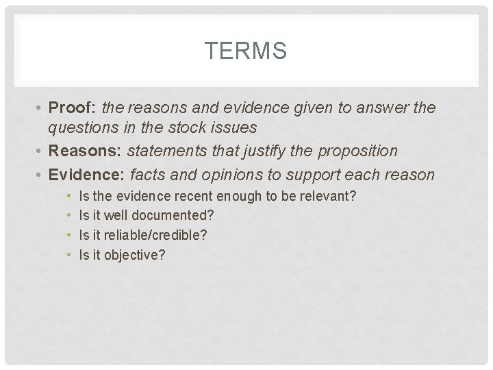 TERMS • Proof: the reasons and evidence given to answer the questions in the