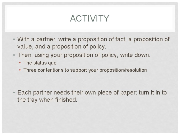 ACTIVITY • With a partner, write a proposition of fact, a proposition of value,