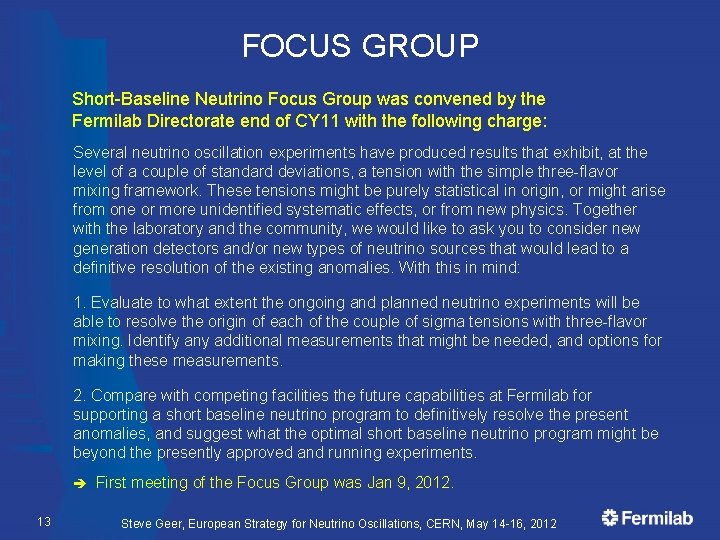 FOCUS GROUP Short-Baseline Neutrino Focus Group was convened by the Fermilab Directorate end of