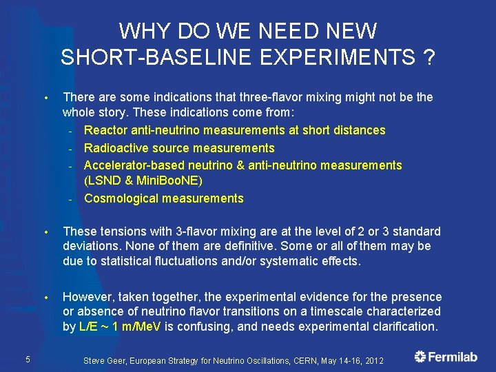WHY DO WE NEED NEW SHORT-BASELINE EXPERIMENTS ? 5 • There are some indications