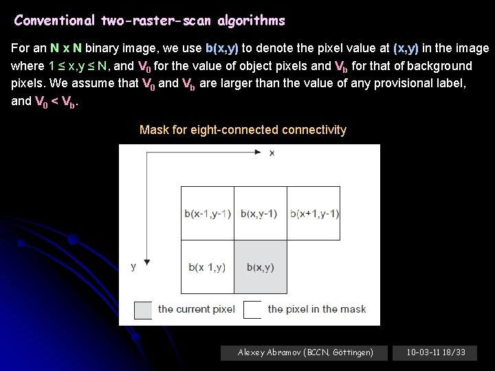 Conventional two-raster-scan algorithms For an N x N binary image, we use b(x, y)