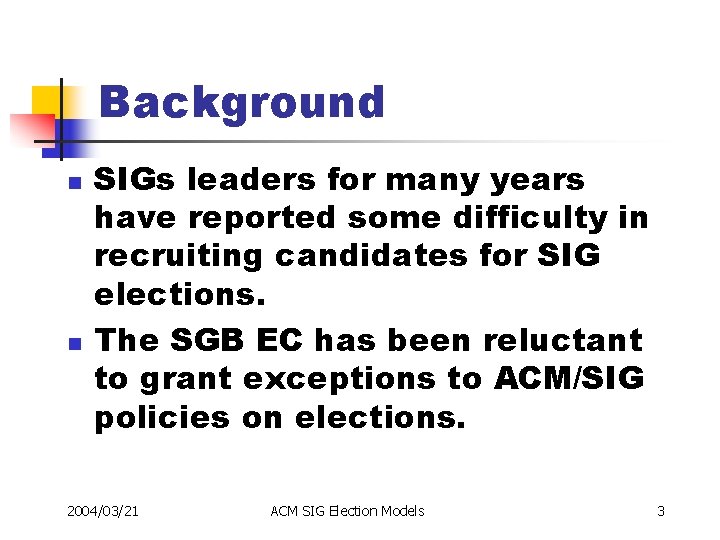 Background n n SIGs leaders for many years have reported some difficulty in recruiting
