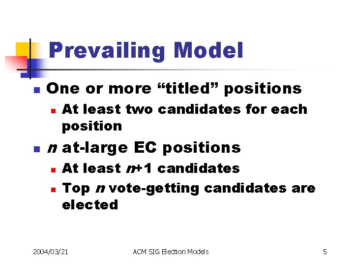 Prevailing Model n One or more “titled” positions n n At least two candidates
