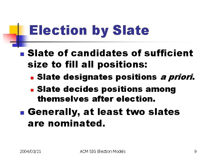 Election by Slate n Slate of candidates of sufficient size to fill all positions: