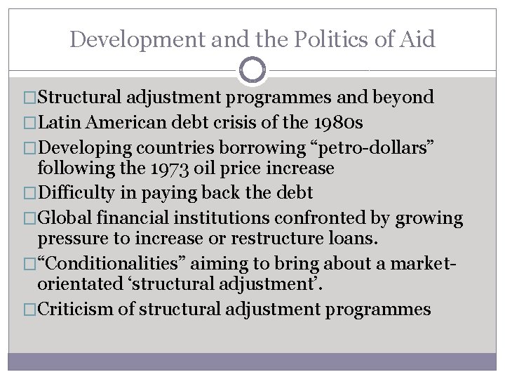 Development and the Politics of Aid �Structural adjustment programmes and beyond �Latin American debt