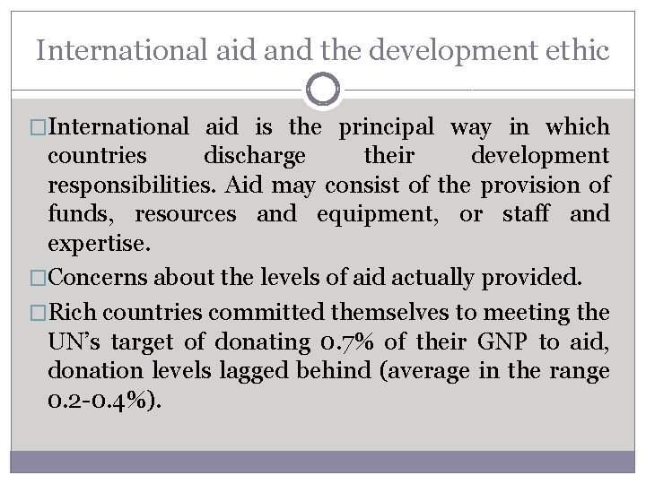 International aid and the development ethic �International aid is the principal way in which