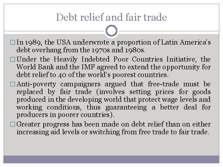 Debt relief and fair trade � In 1989, the USA underwrote a proportion of