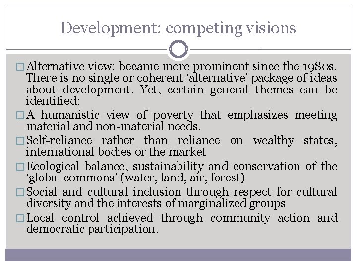 Development: competing visions � Alternative view: became more prominent since the 1980 s. There