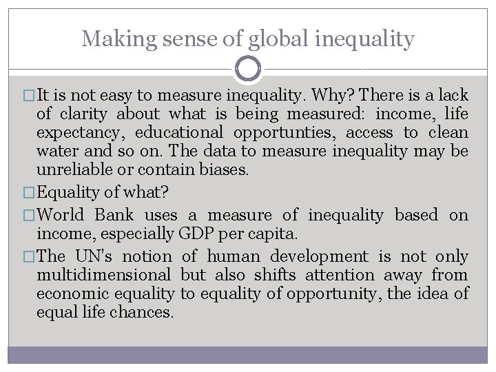 Making sense of global inequality �It is not easy to measure inequality. Why? There