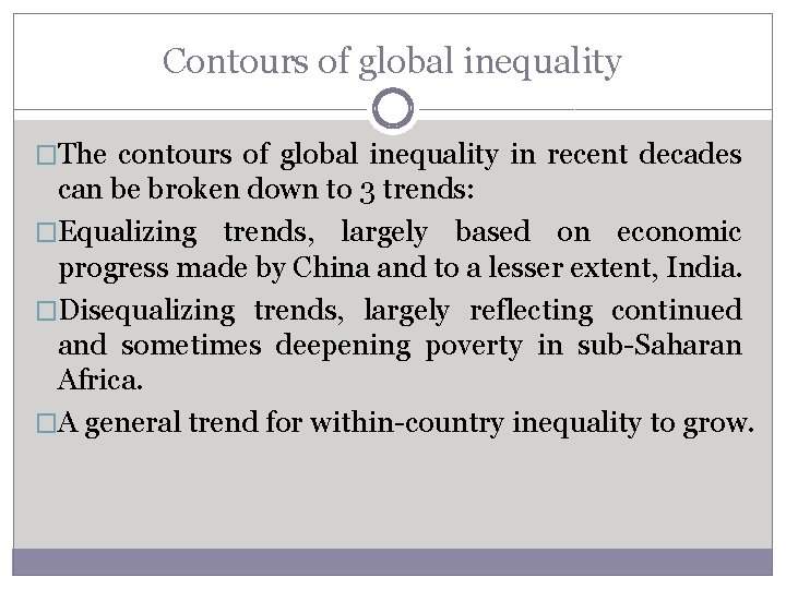 Contours of global inequality �The contours of global inequality in recent decades can be