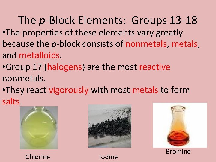 The p-Block Elements: Groups 13 -18 • The properties of these elements vary greatly