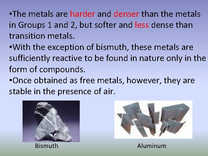  • The metals are harder and denser than the metals in Groups 1