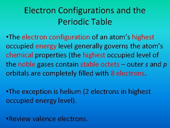 Electron Configurations and the Periodic Table • The electron configuration of an atom’s highest