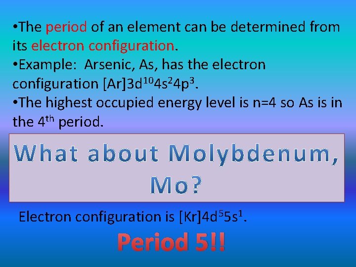  • The period of an element can be determined from its electron configuration.