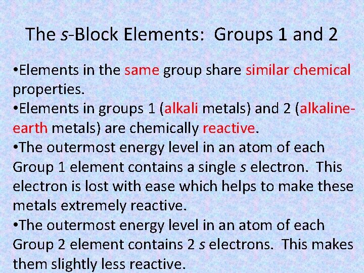 The s-Block Elements: Groups 1 and 2 • Elements in the same group share