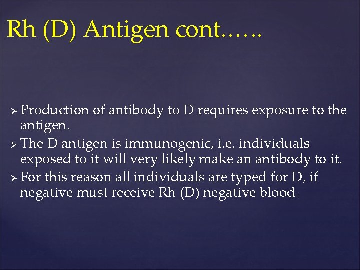 Rh (D) Antigen cont. …. . Production of antibody to D requires exposure to