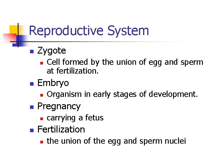Reproductive System n Zygote n n Embryo n n Organism in early stages of