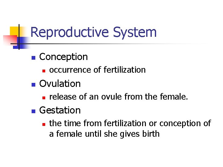 Reproductive System n Conception n n Ovulation n n occurrence of fertilization release of