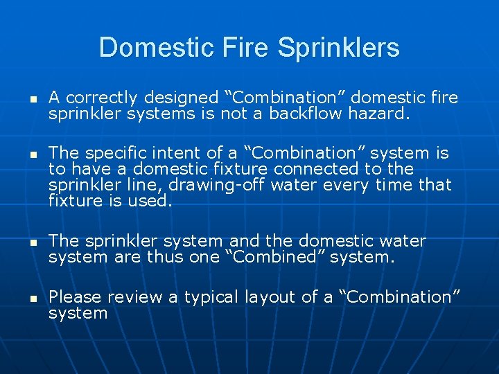 Domestic Fire Sprinklers n n A correctly designed “Combination” domestic fire sprinkler systems is