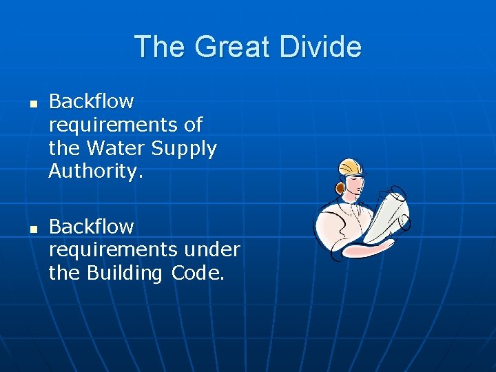 The Great Divide n n Backflow requirements of the Water Supply Authority. Backflow requirements