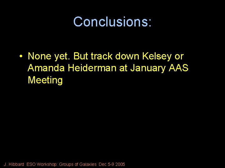 Conclusions: • None yet. But track down Kelsey or Amanda Heiderman at January AAS