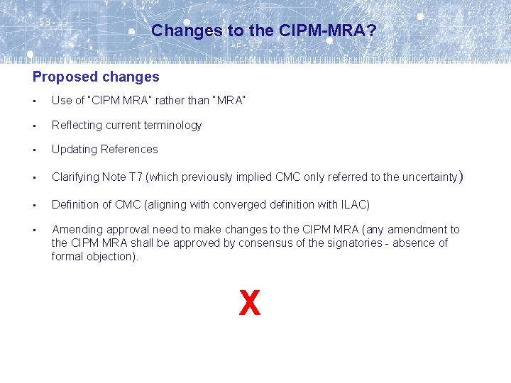 Changes to the CIPM-MRA? Proposed changes • Use of “CIPM MRA” rather than “MRA”