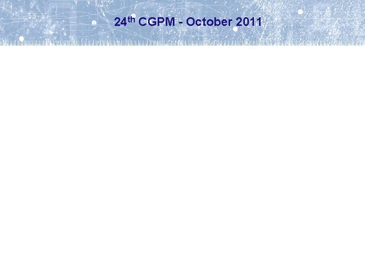 24 th CGPM - October 2011 