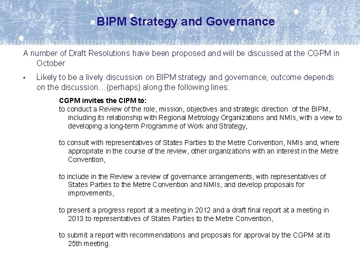 BIPM Strategy and Governance A number of Draft Resolutions have been proposed and will