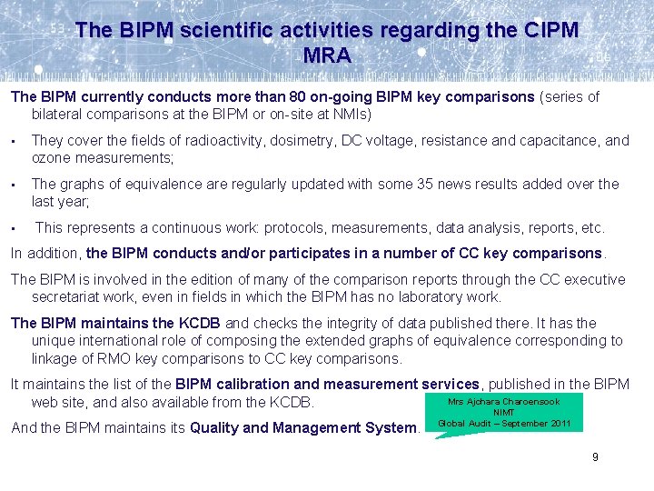The BIPM scientific activities regarding the CIPM MRA The BIPM currently conducts more than