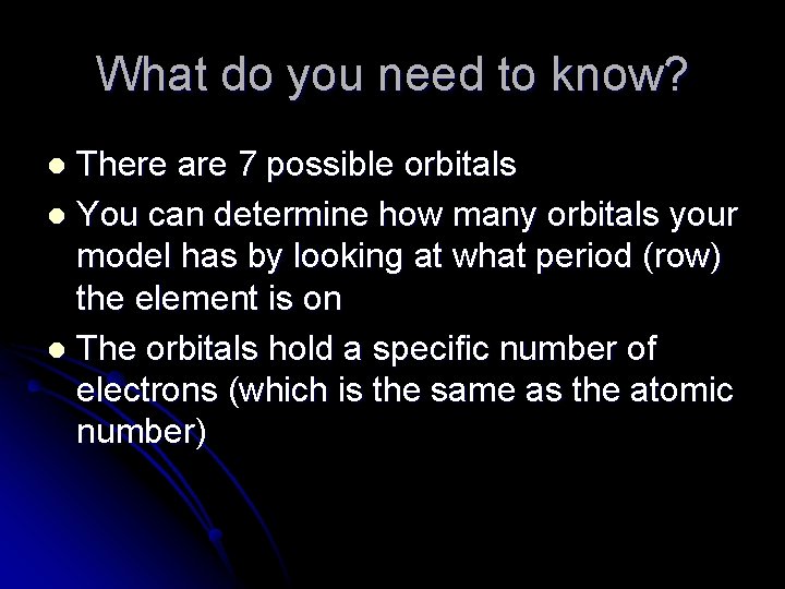 What do you need to know? There are 7 possible orbitals l You can