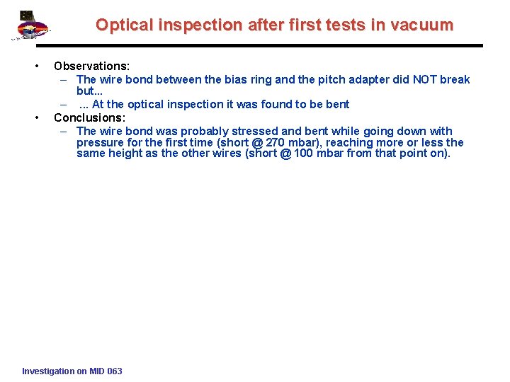 Optical inspection after first tests in vacuum • • Observations: – The wire bond