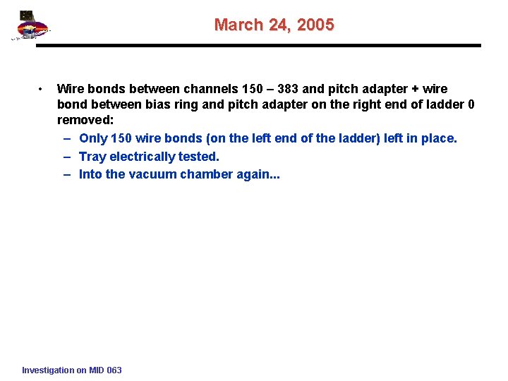 March 24, 2005 • Wire bonds between channels 150 – 383 and pitch adapter