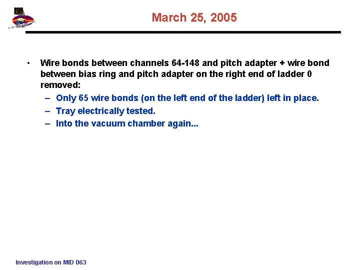 March 25, 2005 • Wire bonds between channels 64 -148 and pitch adapter +