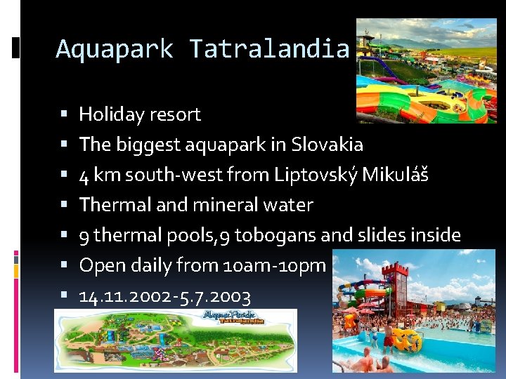 Aquapark Tatralandia Holiday resort The biggest aquapark in Slovakia 4 km south-west from Liptovský