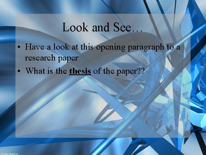 Look and See… • Have a look at this opening paragraph to a research