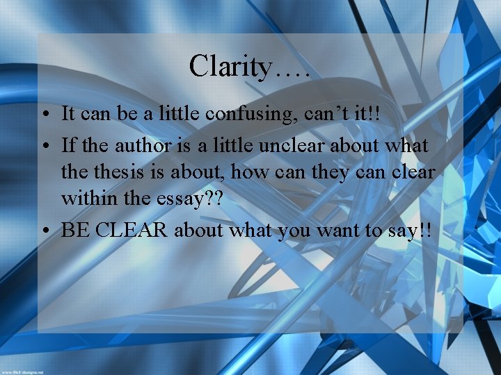 Clarity…. • It can be a little confusing, can’t it!! • If the author