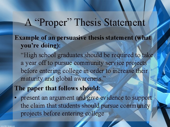 A “Proper” Thesis Statement Example of an persuasive thesis statement (what you’re doing): “High