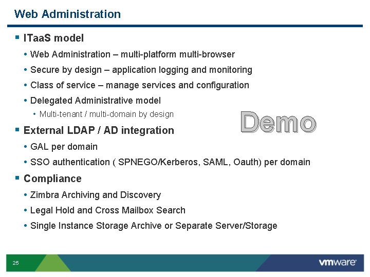 Web Administration § ITaa. S model • • Web Administration – multi-platform multi-browser Secure