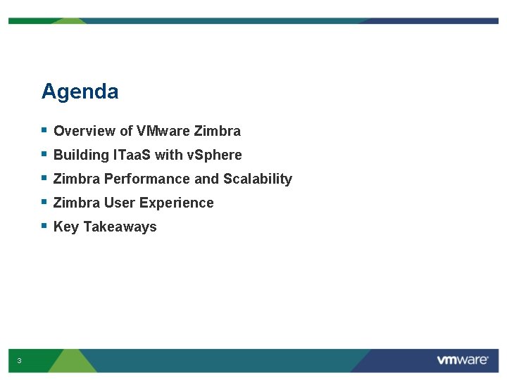 Agenda § § § 3 Overview of VMware Zimbra Building ITaa. S with v.