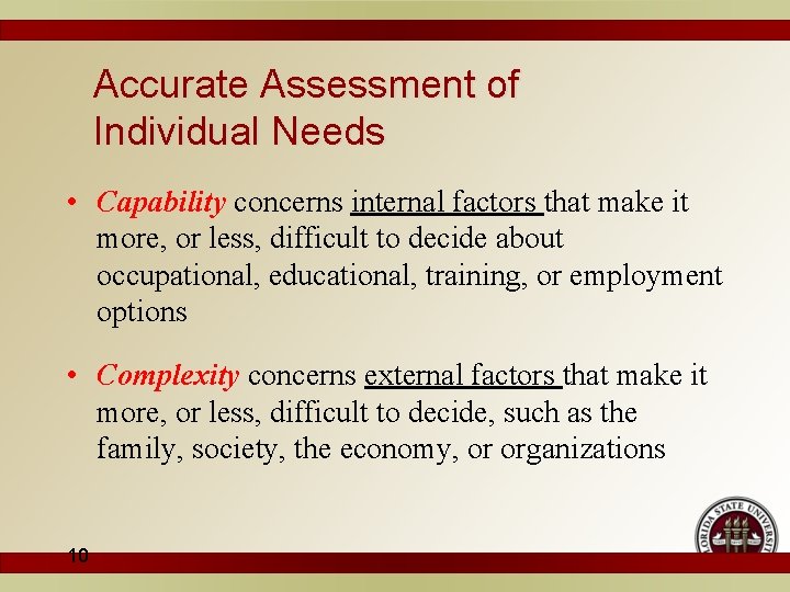 Accurate Assessment of Individual Needs • Capability concerns internal factors that make it more,