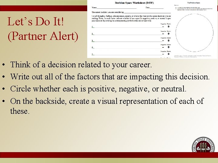 Let’s Do It! (Partner Alert) • • Think of a decision related to your