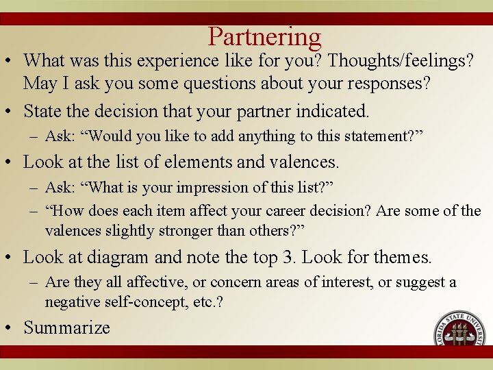 Partnering • What was this experience like for you? Thoughts/feelings? May I ask you