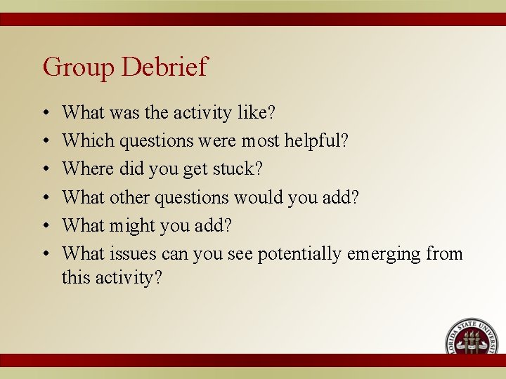 Group Debrief • • • What was the activity like? Which questions were most