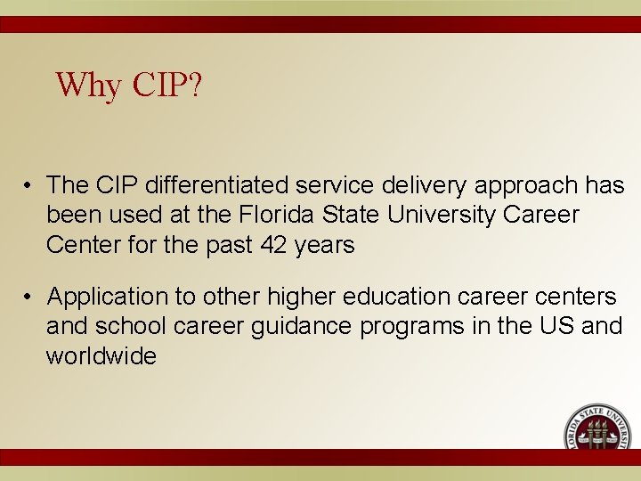 Why CIP? • The CIP differentiated service delivery approach has been used at the