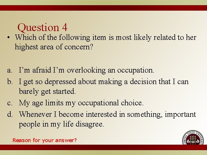 Question 4 • Which of the following item is most likely related to her