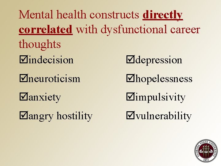 Mental health constructs directly correlated with dysfunctional career thoughts indecision depression neuroticism hopelessness anxiety
